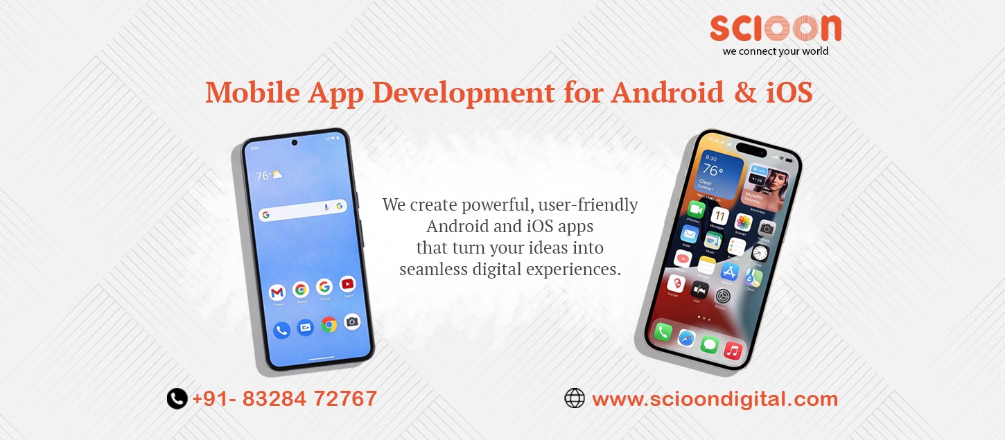 Mobile App Development for Android & iOS: Transform Your Business with Scioon Digital